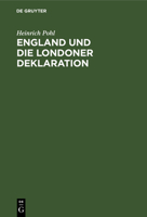 England Und Die Londoner Deklaration: Mit Einem Anhang Deutscher Und Englischer Amtlicher Urkunden 3111169626 Book Cover
