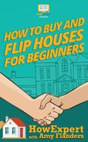 How To Buy and Flip Houses For Beginners 1539394336 Book Cover