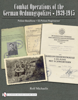 Combat Operations of the German Ordnungspolizei, 1939-1945: Polizei-Bataillone, SS-Polizei-Regimenter 0764336592 Book Cover