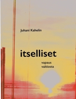 Itselliset: vapaus valtiosta (Finnish Edition) 9528094376 Book Cover
