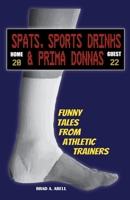 Spats, Sports Drinks & Prima Donnas: Funny Tales from Athletic Trainers 1716295483 Book Cover