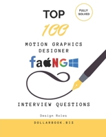 Top 100 Motion Graphics Designer Interview questions: Fully Solved: Stand Out with Creativity and Technical Know-How (Top 100 Interview Questions: Design Series) B0FK99KNNR Book Cover