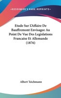 �tude Sur l'Affaire de Bauffremont: Envisag�e Au Point de Vue Des L�gislations Fran�aise Et Allemande 1120416787 Book Cover