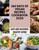 365 Days Of Vegan Recipes Cookbook 2020: Modern Recipes for Your Electric Pressure Cooker B09DMW3XN6 Book Cover