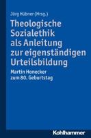 Theologische Sozialethik ALS Anleitung Zur Eigenstandigen Urteilsbildung: Martin Honecker Zum 80. Geburtstag 3170256475 Book Cover