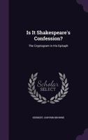 Is It Shakespeare's Confession? The Cryptogram In His Epitaph 1432539639 Book Cover