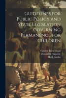 Guidelines for Public Policy and State Legislation Governing Permanence for Children 1021502669 Book Cover