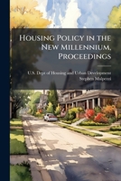 Housing Policy in the New Millennium, Proceedings 1025154355 Book Cover