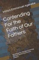 Contending For the Faith of Our Fathers: Reclaiming Our Heritage, Preserving the Faith and the Future of Our Children. 9785337502 Book Cover