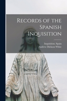 Records of The Spanish Inquisition Translated from the Original Manuscripts 1015138780 Book Cover