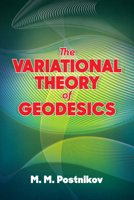 The Variational Theory of Geodesics 0486631664 Book Cover