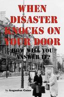 When Disaster Knocks on Your Door How Will You Answer It? 1452053847 Book Cover