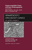 Hypercoagulable States and New Anticoagulants, An Issue of Hematology/Oncology Clinics of North America (Volume 24-4) 1437725295 Book Cover