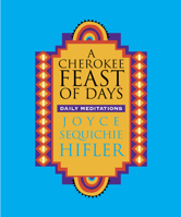 A Cherokee Feast of Days: Daily Meditations - Gift Edition 1571783369 Book Cover