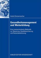 Gesundheitsmanagement Und Weiterbildung: Eine Praxisorientierte Methodik Zur Steuerung, Qualitatssicherung Und Nutzenbestimmung 3834912840 Book Cover