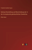 Getreue Darstellung und Beschreibung der in der Arzneykunde gebräuchlichen Gewächse: Elfter Band 3385102294 Book Cover