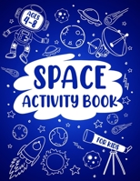 Space Activity Book for Kids: Educational Workbook for Children Ages 4-8 Full of Fun - Coloring Pages, Mazes, Dot-Dot, Wordsearch, Maths, Learning a B08VYBNC75 Book Cover