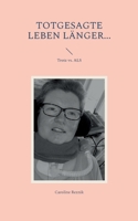 Totgesagte leben länger...: Trotz vs. ALS 3756818691 Book Cover
