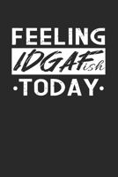 Feeling IDGAF-ish Today: Calendar and Organizer 6x9 (A5) for Sarcastic People Feeling IDGAF-ish Today I 120 pages I Gift I Yearly, Monthly and Weekly Planner 1660091853 Book Cover
