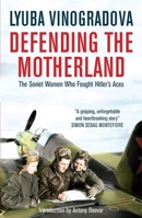 Defending the Motherland: The Soviet Women Who Fought Hitler's Aces 1681440121 Book Cover