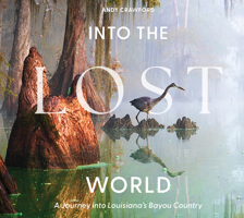 Into the Lost World: A Journey into Louisiana’s Bayou Country 0764371118 Book Cover