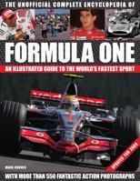 The Unofficial Complete Encyclopedia of Formula One: An Illustrated Guide to the World's Fastest Sport 0754815099 Book Cover