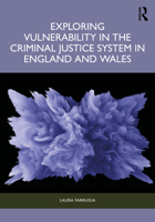 Exploring Vulnerability in the Criminal Justice System in England and Wales 1032479558 Book Cover