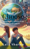 Before I Choose: Navigating AI, Identity & the Future of Careers B0FHGY6DPP Book Cover