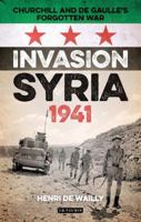Invasion Syria, 1941: Churchill and de Gaulle's Forgotten War 1784534498 Book Cover