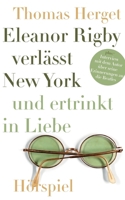 Eleanor Rigby verlässt New York und ertrinkt in Liebe 3734741262 Book Cover