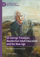 Residential Adult Education and its Foundations: The Role of the Warden, Consciousness and Optimism for the Post War Age 3031359542 Book Cover