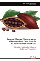 Proximal Chemical Characterization of Fermented and Dried Beans for the Renovation of Criollo Cocoa: Chemical Profiling for Enhanced Quality and Productivity 999932519X Book Cover
