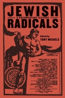 Jewish Radicals: A Documentary History 0814757448 Book Cover