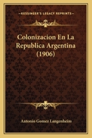 Colonizacion En La República Argentina... 1168137802 Book Cover