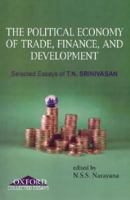 Political Economy of Trade, Finance, and Development: Selected Papers of T.N. Srinivasan 0195690753 Book Cover