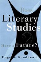 Does Literary Studies Have a Future? 0299166546 Book Cover