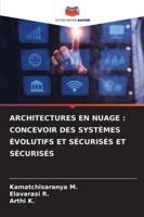 Architectures En Nuage: Concevoir Des Systèmes Évolutifs Et Sécurisés Et Sécurisés (French Edition) 6200848270 Book Cover