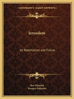 Jerusalem: Its Redemption and Future 0766172333 Book Cover