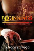 Beginnings: A Jeremiah Stone Novel 1490462554 Book Cover