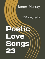 Poetic Love Songs 23: 130 song lyrics B08F6JZBT2 Book Cover