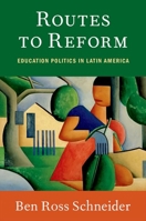 Routes to Reform: Education Politics in Latin America 019775886X Book Cover