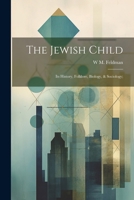 The Jewish Child; its History, Folklore, Biology, & Sociology; 1021465593 Book Cover