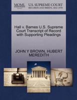 Hall v. Barnes U.S. Supreme Court Transcript of Record with Supporting Pleadings 1270316427 Book Cover