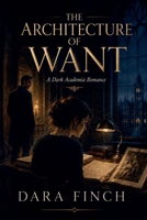 The Architecture of Want: A Dark Academia Romance B0HBTLDRYR Book Cover