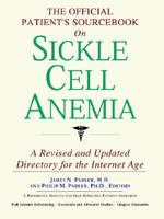 The Official Patient's Sourcebook on Sickle Cell Anemia: A Revised and Updated Directory for the Internet Age 0497110563 Book Cover