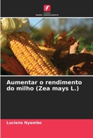 Aumentar o rendimento do milho (Zea mays L.) 6205914077 Book Cover