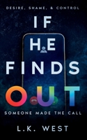 If He Finds Out: Desire, Shame, and Control (The Find Out Trilogy) B0GZKCMPNX Book Cover