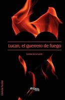 Lucan, El Guerrero de Fuego (Spanish Edition) 1597546348 Book Cover