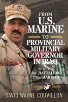 From U.S. Marine to Provincial Military Governor in Iraq: With the 3rd Battalion, 23rd Marines 1036127400 Book Cover