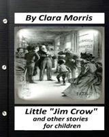 Little "Jim Crow", and other stories of children 1530762111 Book Cover